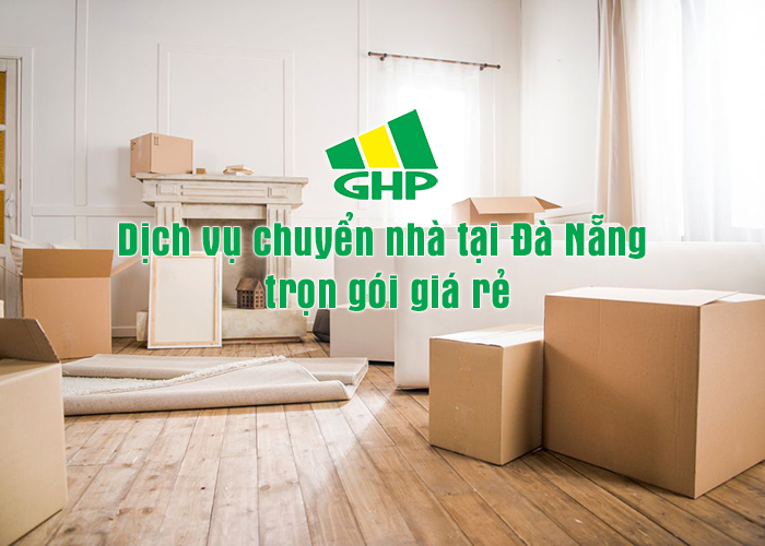 Dịch vụ chuyển nhà tại Đà Nẵng trọn gói giá rẻ